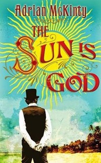 The Sun is God, Adrian McKinty