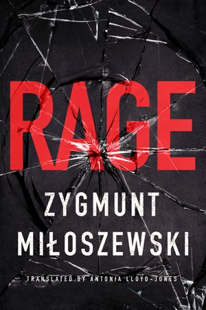 Front cover of the crime novel Rage by Zygmunt Miloszewski