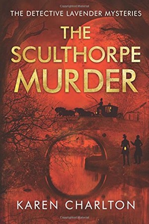 Karen Charlton, The Sculthorpe Murder, historical crime novel
