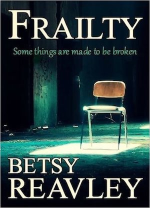 Frailty, Betsy Reavley